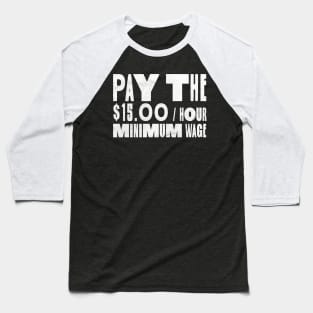 Pay The Minimum Wage Baseball T-Shirt